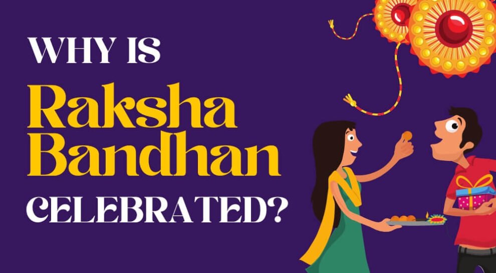 Why is Raksha Bandhan Celebrated? History, Significance of Rakhi