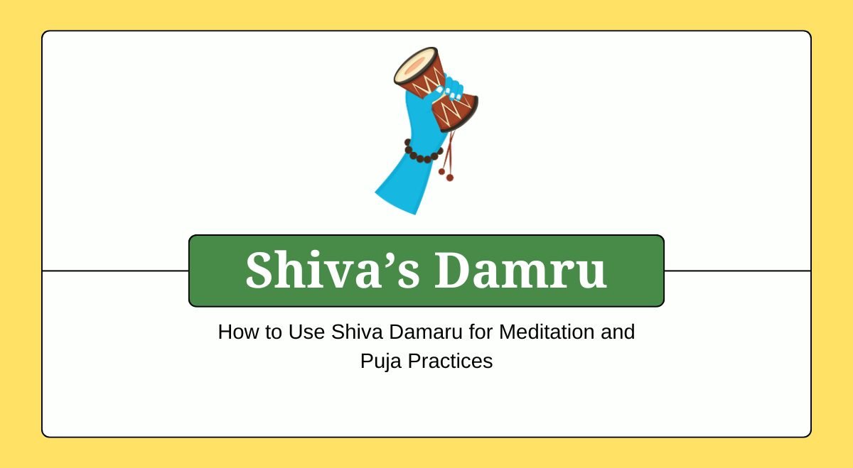 How to Use Shiva Damaru for Meditation and Puja Practices