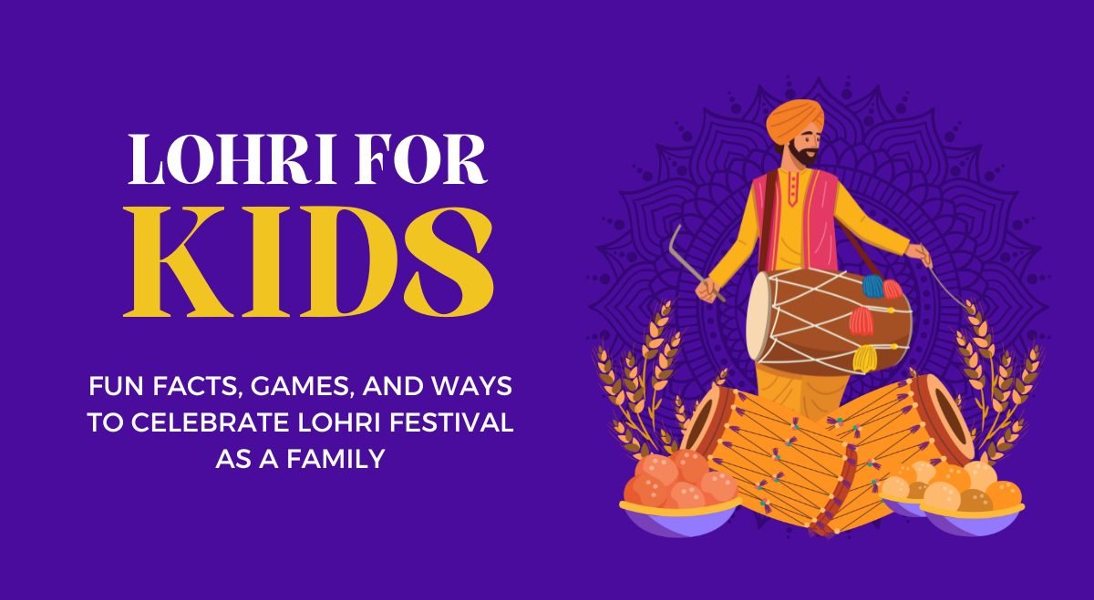 Lohri for Kids: Fun Facts, Games, and Ways to Celebrate Lohri Festival As a Family