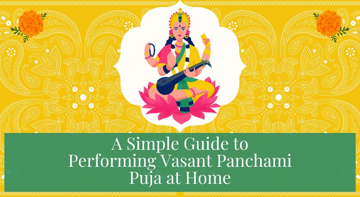 A Simple Guide to Performing Vasant Panchami Saraswati Puja at Home