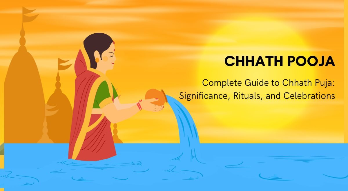 Complete Guide to Chhath Puja Significance, Rituals, and Celebrations