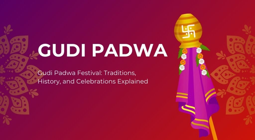 Gudi Padwa Festival Traditions, History, and Celebrations Explained