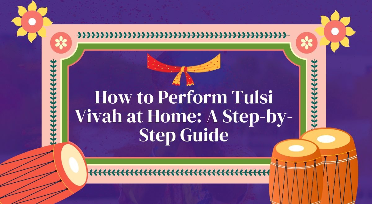 How to Perform Tulsi Vivah at Home A Step-by-Step Guide