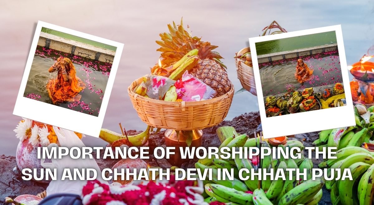 Importance of Worshipping the Sun and Chhath Devi in Chhath Puja