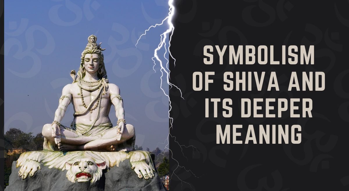 Symbolism of Shiva and Its Deeper Meaning