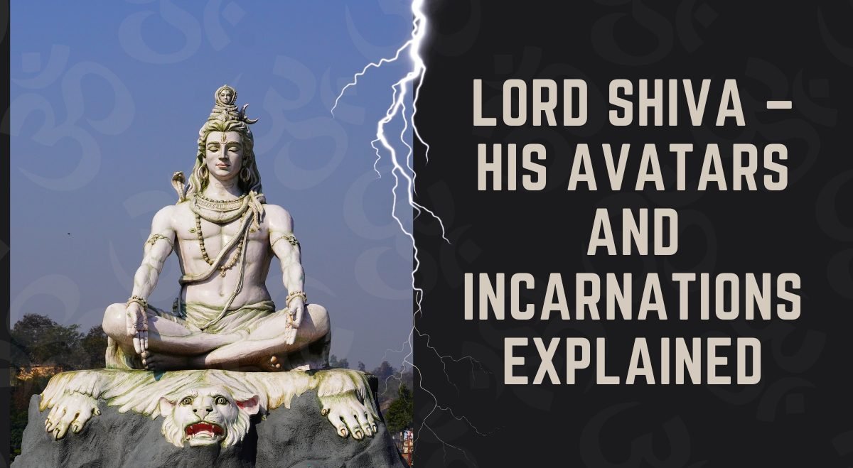 The Many Forms of Lord Shiva – His Avatars and Incarnations Explained