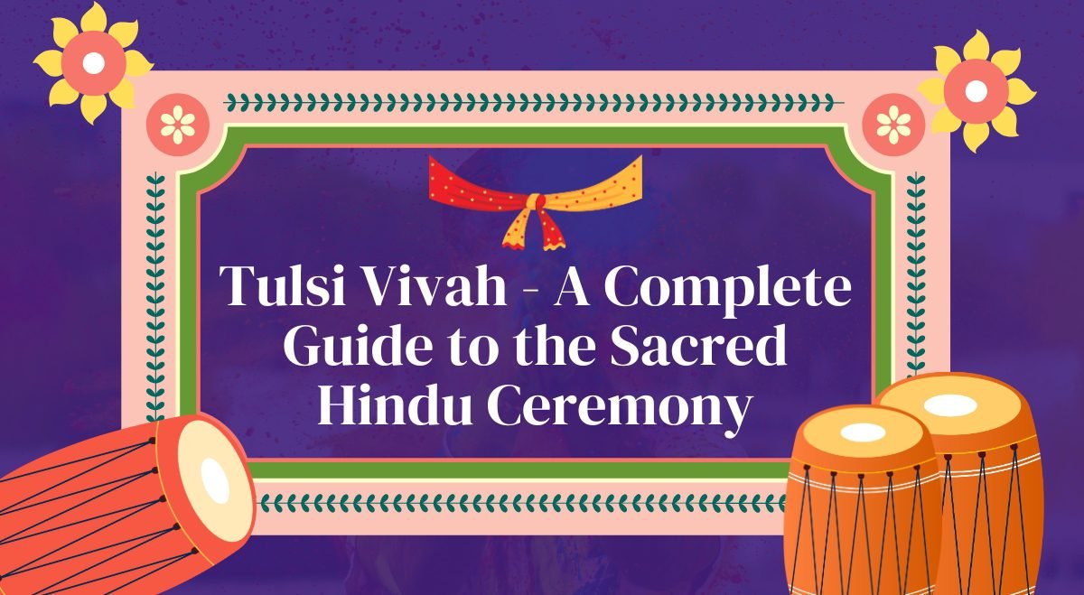 Tulsi Vivah - A Complete Guide to the Sacred Hindu Ceremony