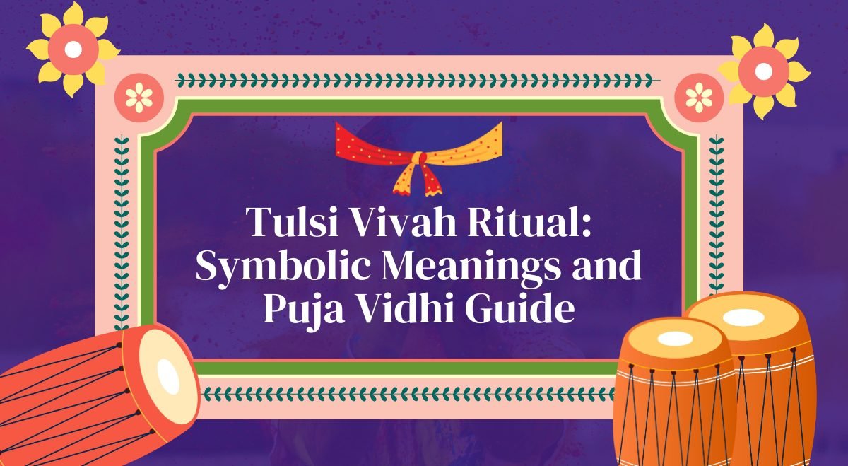 Tulsi Vivah Ritual Symbolic Meanings and Puja Vidhi Guide