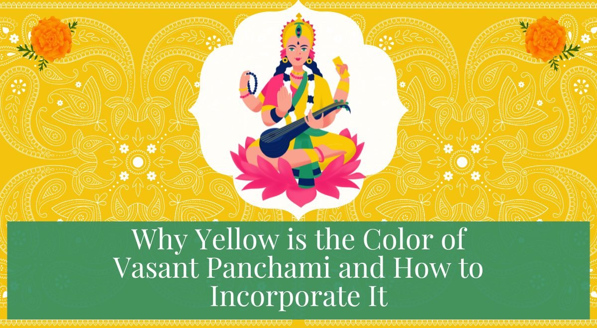 Why Yellow is the Color of Vasant Panchami and How to Incorporate It